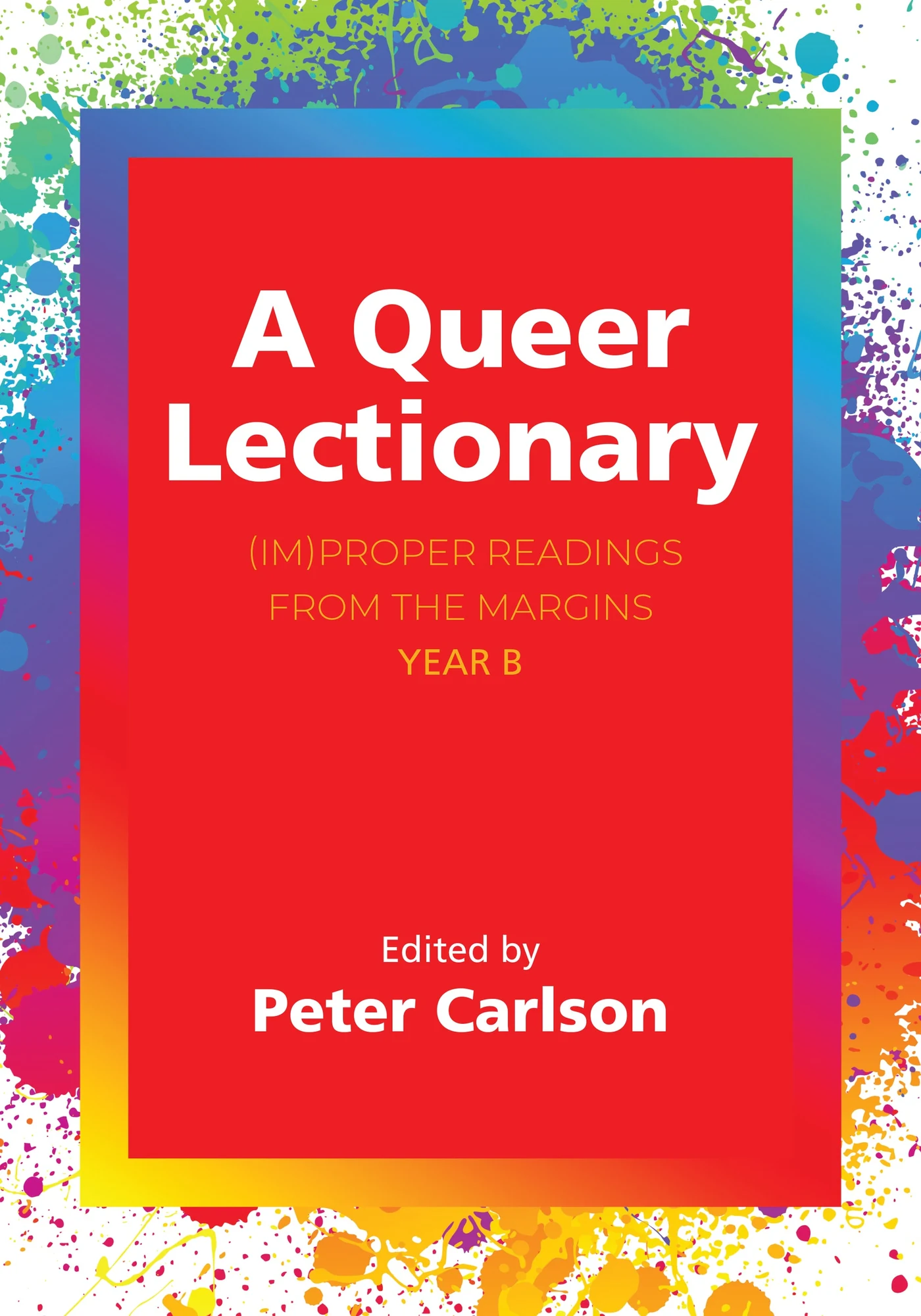 Capa de «A Queer Lectionary» organizado por Peter Carlson com moldura de arco-íris e respingos de tinta