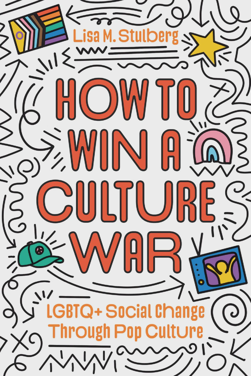 Cover of Lisa Stulberg’s book “How to Win a Culture War” featuring bold typography and rainbow motifs