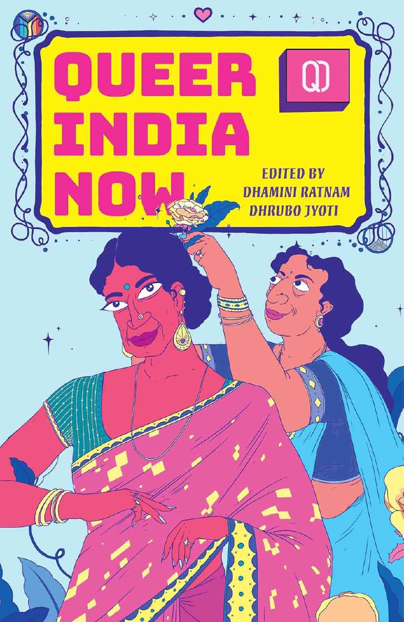 "Queer India Now": Un'antologia su come il sistema delle caste e il razzismo hanno ossificato l'omofobia